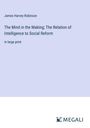 James Harvey Robinson: The Mind in the Making; The Relation of Intelligence to Social Reform, Buch