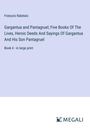 François Rabelais: Gargantua and Pantagruel; Five Books Of The Lives, Heroic Deeds And Sayings Of Gargantua And His Son Pantagruel, Buch