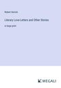 Robert Herrick: Literary Love-Letters and Other Stories, Buch