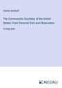 Charles Nordhoff: The Communistic Societies of the United States; From Personal Visit and Observation, Buch