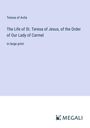 Teresa Of Avila: The Life of St. Teresa of Jesus, of the Order of Our Lady of Carmel, Buch