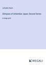 Lafcadio Hearn: Glimpses of Unfamiliar Japan; Second Series, Buch