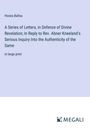 Hosea Ballou: A Series of Letters, in Defence of Divine Revelation; In Reply to Rev. Abner Kneeland's Serious Inquiry Into the Authenticity of the Same, Buch