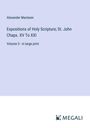 Alexander Maclaren: Expositions of Holy Scripture; St. John Chaps. XV To XXI, Buch