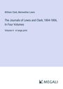 William Clark: The Journals of Lewis and Clark; 1804-1806, In Four Volumes, Buch