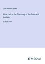 John Hanning Speke: What Led to the Discovery of the Source of the Nile, Buch