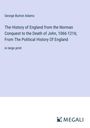 George Burton Adams: The History of England from the Norman Conquest to the Death of John, 1066-1216; From The Political History Of England, Buch