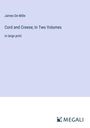 James De Mille: Cord and Creese; In Two Volumes, Buch