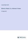 Louisa May Alcott: Behind a Mask; Or, a Woman's Power, Buch