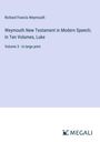 Richard Francis Weymouth: Weymouth New Testament in Modern Speech; In Ten Volumes, Luke, Buch