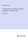 Louisa May Alcott: The Abbot's Ghost; Or Maurice Treherne's Temptation, A Christmas Story, Buch