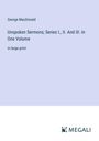 George Macdonald: Unspoken Sermons; Series I., II. And III. In One Volume, Buch