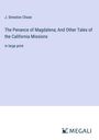 J. Smeaton Chase: The Penance of Magdalena; And Other Tales of the California Missions, Buch