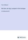 Franz Grillparzer: Weh dem, der lügt; Lustspiel In Fünf Aufzügen, Buch