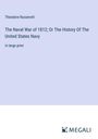 Theodore Roosevelt: The Naval War of 1812; Or The History Of The United States Navy, Buch