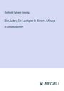 Gotthold Ephraim Lessing: Die Juden; Ein Lustspiel In Einem Aufzuge, Buch