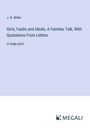 J. R. Miller: Girls; Faults and Ideals, A Familiar Talk, With Quotations From Letters, Buch