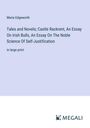 Maria Edgeworth: Tales and Novels; Castle Rackrent, An Essay On Irish Bulls, An Essay On The Noble Science Of Self-Justification, Buch