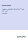 Nathaniel Hawthorne: Footprints on the Sea-Shore; From "Twice Told Tales", Buch