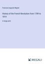 Francois-Auguste Mignet: History of the French Revolution from 1789 to 1814, Buch