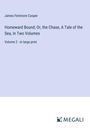 James Fenimore Cooper: Homeward Bound; Or, the Chase, A Tale of the Sea, In Two Volumes, Buch