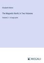 Elizabeth Robins: The Magnetic North; In Two Volumes, Buch