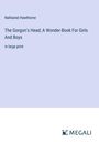 Nathaniel Hawthorne: The Gorgon's Head; A Wonder-Book For Girls And Boys, Buch
