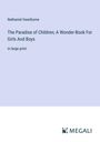 Nathaniel Hawthorne: The Paradise of Children; A Wonder-Book For Girls And Boys, Buch