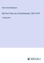 Mary King Waddington: My First Years as a Frenchwoman, 1876-1879, Buch