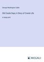 George Washington Cable: Old Creole Days; A Story of Creole Life, Buch