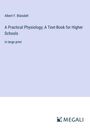 Albert F. Blaisdell: A Practical Physiology; A Text-Book for Higher Schools, Buch