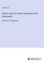 John Lord: Beacon Lights of History; Renaissance and Reformation, Buch