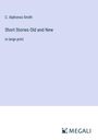 C. Alphonso Smith: Short Stories Old and New, Buch