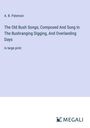 A. B. Paterson: The Old Bush Songs; Composed And Sung In The Bushranging Digging, And Overlanding Days, Buch