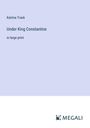 Katrina Trask: Under King Constantine, Buch