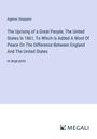 Agénor Gasparin: The Uprising of a Great People; The United States In 1861, To Which Is Added A Word Of Peace On The Difference Between England And The United States, Buch