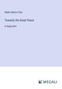 Ralph Adams Cram: Towards the Great Peace, Buch