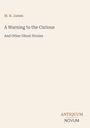 M. R. James. A Warning to the Curious. And Other Ghost Stories. Antiquum Novum unten rechts. Schlichte Gestaltung.