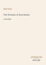 Hall Caine, The Woman of Knockaloe, A Parable. Unten rechts: ANTIQUUM NOVUM. Schlichtes Design, kein Bild.
