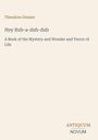 Text: 
1. Theodore Dreiser
2. Hey Rub-a-dub-dub
3. A Book of the Mystery and Wonder and Terror of Life 
4. ANTIQUUM NOVUM

Ein einfaches, elegantes Cover.