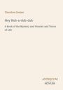 Buchtitel: "Hey Rub-a-dub-dub", Untertitel über das Geheimnis und der Schrecken des Lebens, Autor: Theodore Dreiser.