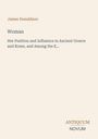 "James Donaldson. Woman: Her Position and Influence in Ancient Greece and Rome. ANTIQUUM NOVUM." Schlichtes Design.