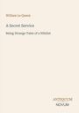 "William Le Queux. A Secret Service. Being Strange Tales of a Nihilist. Antiquum Novum." Schlichtes beige Layout.