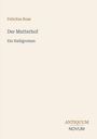 "Felicitas Rose, Der Mutterhof: Ein Halligroman." Unten rechts "Antiquum Novum". Schlichte, helle Gestaltung.