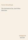 Titel: "The Automaton Ear, And Other Sketches" von Florence McLandburgh, unten steht "ANTIQUM NOVUM". Hintergrund ist einfach.