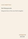 "Louis Joseph Vance, Red Masquerade: Being the Story of the Lone Wolf's Daughter. Unten rechts 'ANTIQUM NOVUM'."