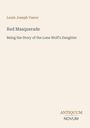 Titel: "Red Masquerade: Being the Story of the Lone Wolf's Daughter". Autor: Louis Joseph Vance. Unten: Antiquum Novum.