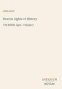 Text: "John Lord. Beacon Lights of History. The Middle Ages - Volume 5. ANTIQUUM NOVUM." Beige Hintergrund.