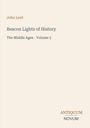 John Lord, Beacon Lights of History, The Middle Ages - Volume 5. Antiquum Novum Logo, schlichtes, cremefarbenes Design.