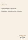 "John Lord. Beacon Lights of History. Renaissance and Reformation - Volume 6. Logo: ANTIQUUM NOVUM."